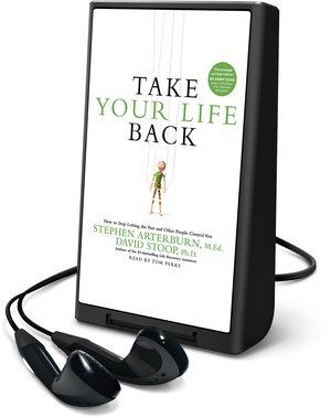 Take Your Life Back: How to Stop Letting the Past and Other People